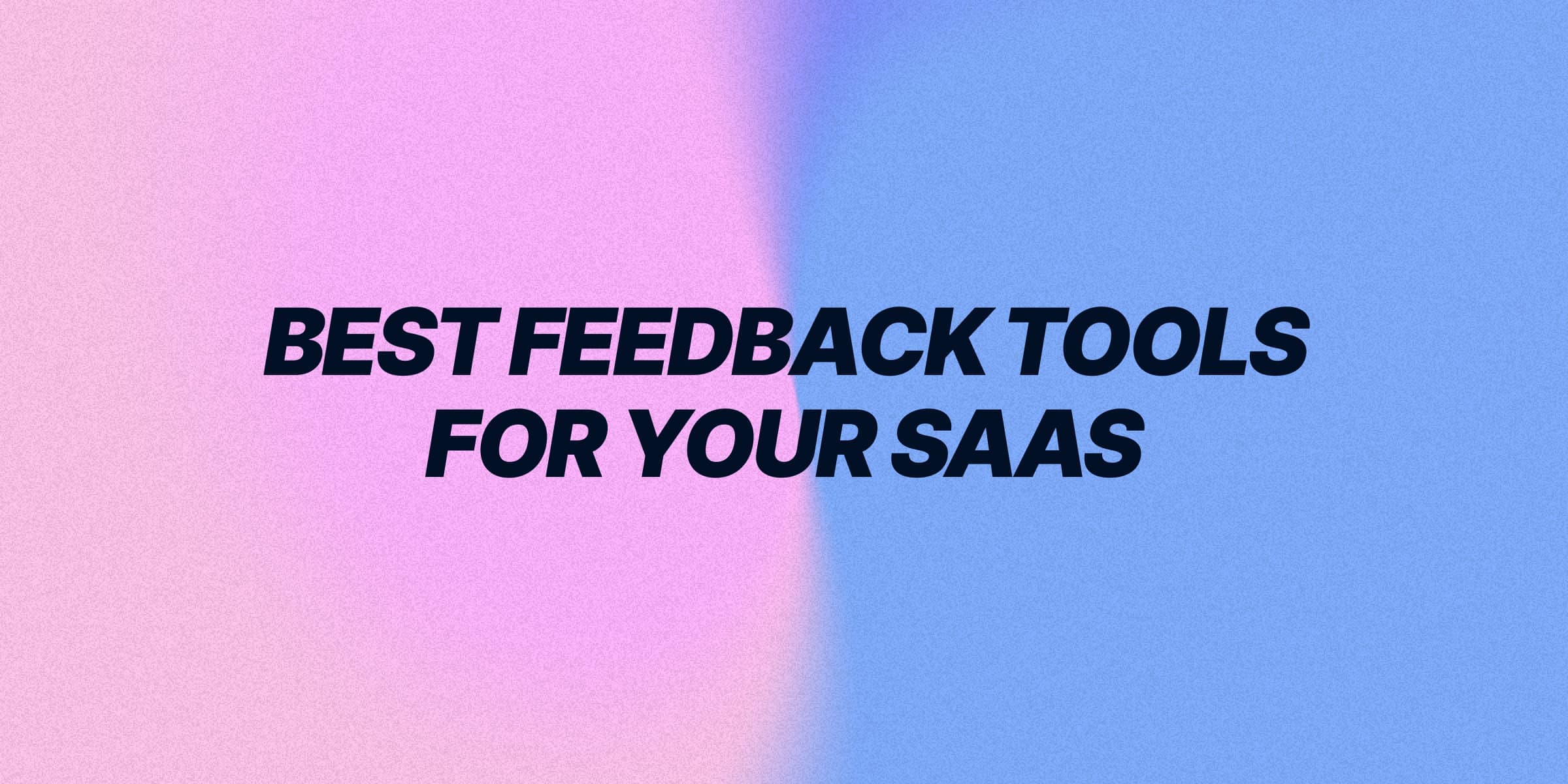 10 Best Feedback Tool for your SaaS