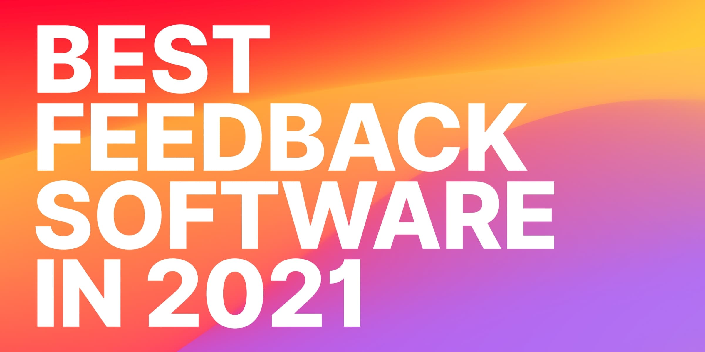 How to Choose the Best Feedback Software in 2021
