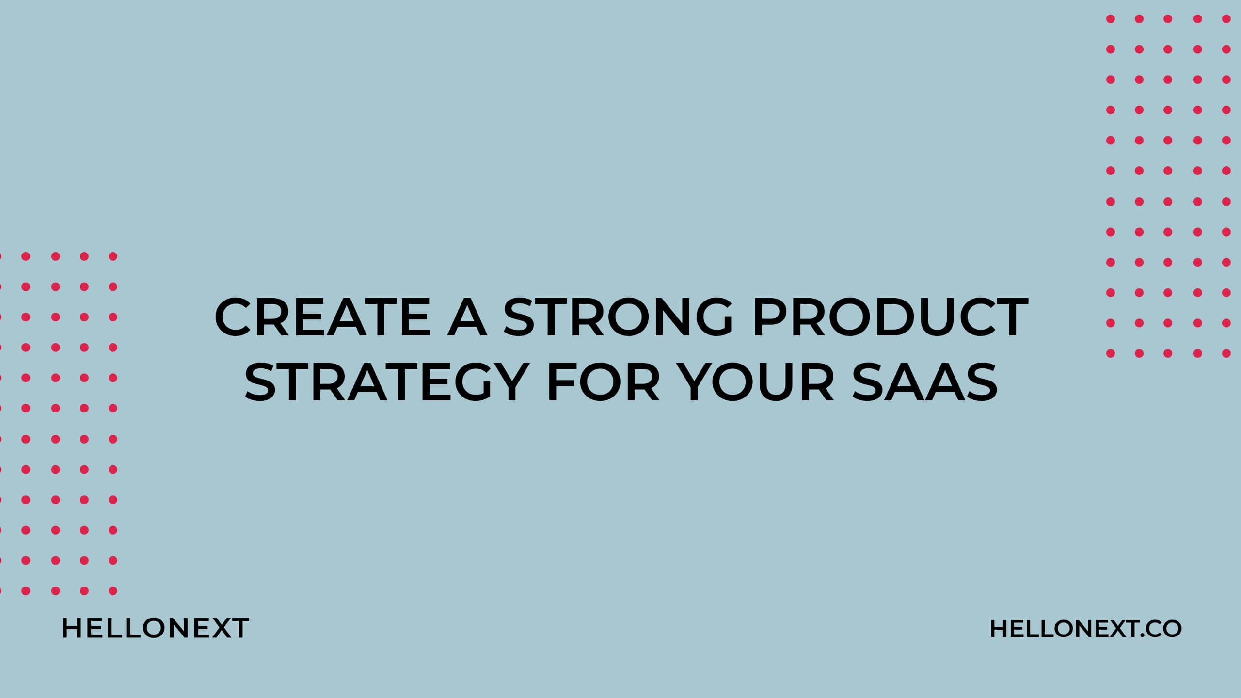 6 Powerful Steps To Create a strong Product Strategy for your SaaS