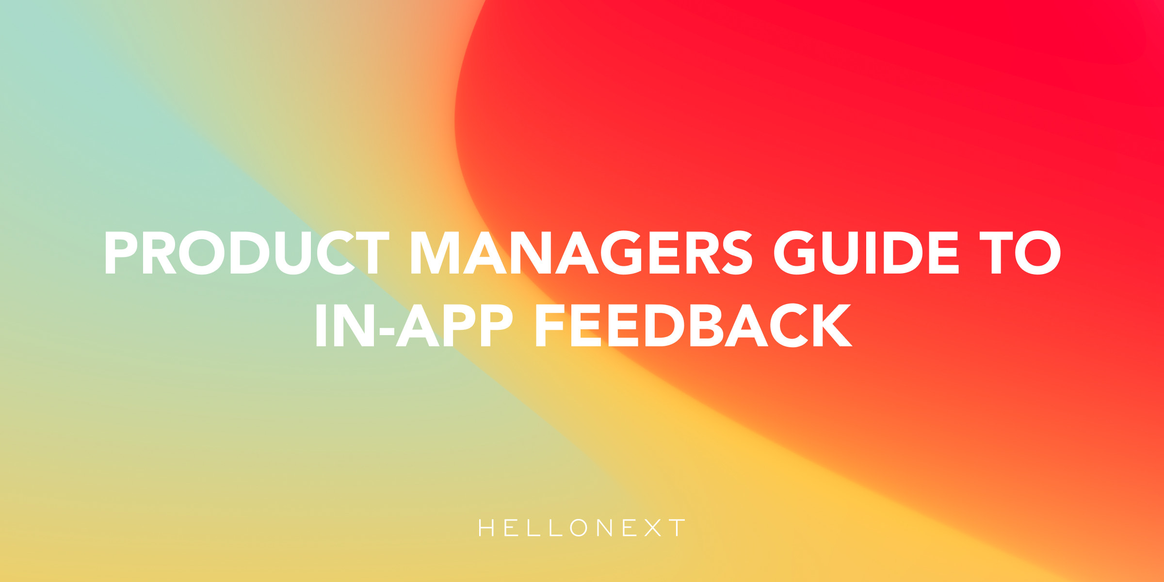 In-app Feedback Basics Every Product Owner Must Know