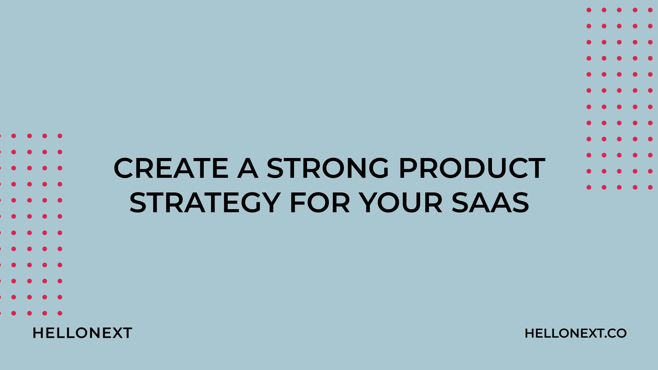 6 Powerful Steps To Create a strong Product Strategy for your SaaS